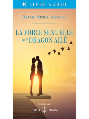cover image of La force sexuelle ou le Dragon ailé